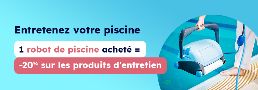 Profitez de -20% sur les produits d'entretien pour l'achat d'un robot de piscine ! 